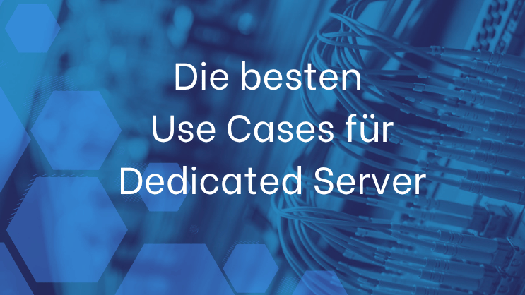 Use cases für Dedicated Server.